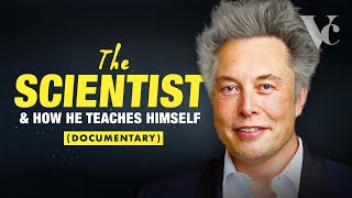 Elon Musk: The Scientist Behind the CEO (and How He Teaches Himself) Documentary