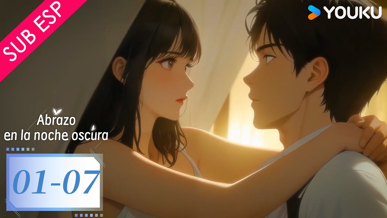 【ESP SUB】Abrazo En La Noche Oscura EP01-07 | YOUKU