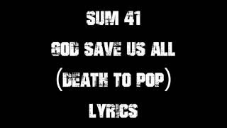 Sum 41 - God Save Us All (Death to POP) [Lyric Video HD]