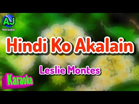 HINDI KO AKALAIN - Leslie Montes | KARAOKE HD