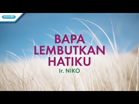 Bapa Lembutkan Hatiku - Ir. Niko (Official lyric video)