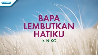 Download lagu Bapa Lembutkan Hatiku - Ir. Niko ( lyric video) mp3 Download lagu Bapa Lembutkan Hatiku - Ir. Niko ( lyric video) mp3