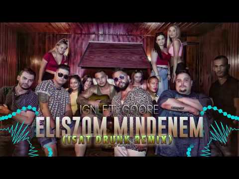 Igni x Goore  - Eliszom mindenem (iSAT Official Drunk Remix)