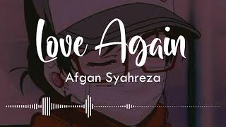 Love Again - Afgan [Tanpa Musik]