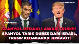 Berani Lawan Trump! Spanyol Tarik Dubes dari Tel Aviv usai Kecam Serangan AS-Israel | OneNews Update