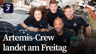 Artemis-Crew kurz vor  Rückkehr auf die Erde