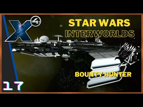 17: Bounty Hunter Playthrough - Star Wars Interworlds 0.6 X4 Foundations