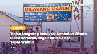 Tinjau Langsung Renovasi Jembatan Wisata Pulau Derawan, Saga, Harus Selesai Tepat Waktu!