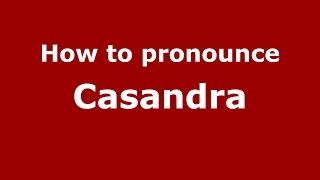 How to pronounce Casandra