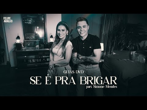 Felipe Araújo & @simonemendesoficial Se é pra brigar (Guia Completa)