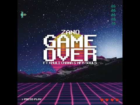 Zano – Game Over ft. Khuli Chana & MFR Souls ( South African Music )