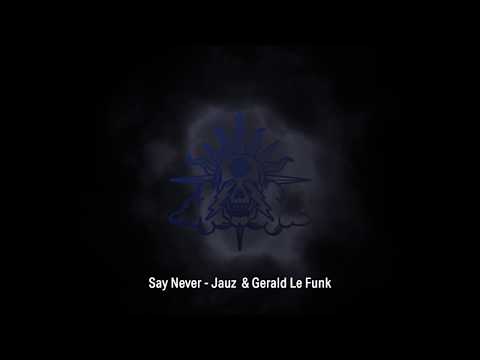 Jauz & Gerald Le Funk - Say Never