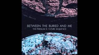 Between the Buried and Me: The Parallax 2: Future Sequence (Full Album, HQ)