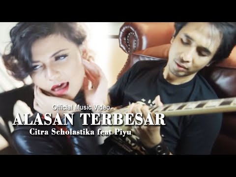 Citra Scholastika feat Piyu Alasan Terbesar [Official Music Video Clip]