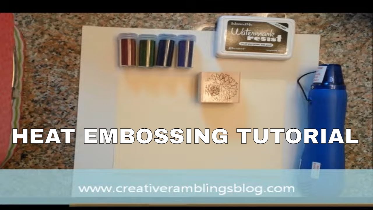 Heat Embossing Tutorial