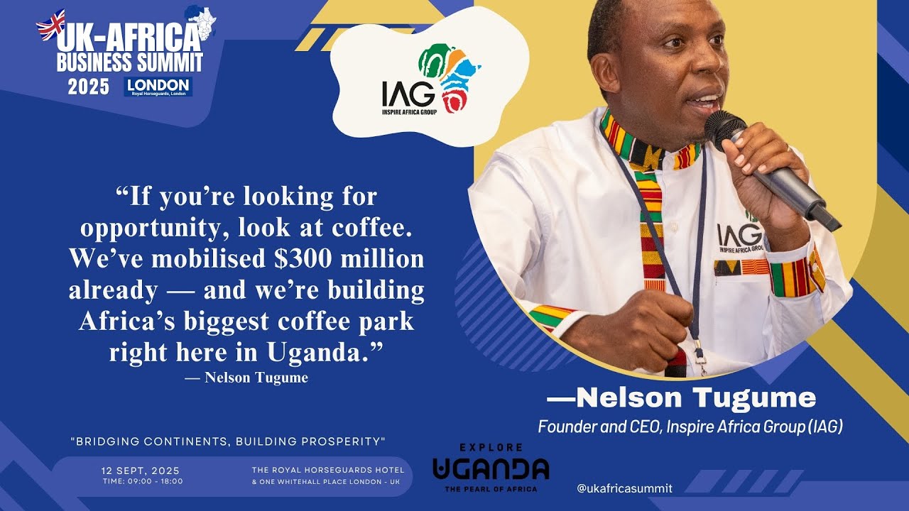 “Africa is Now!” – Nelson Tugume’s $400B Coffee Investment Vision ☕ | #ukafricasummit2025