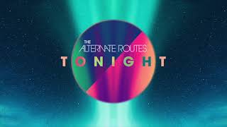 The Alternate Routes - Tonight