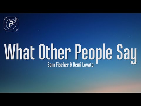 Demi Lovato & Sam Fischer - What Other People Say (Lyrics)