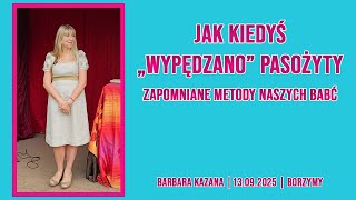 LUDOWE METODY WYPĘDZANIA PASOŻYTÓW Z ORGANIZMU | Barbara Kazana | Babie Lato 2025