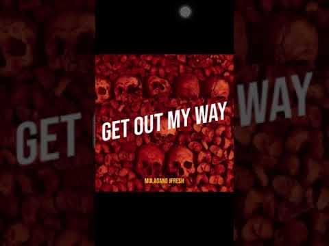 Mulagang Jfresh - Get Out My Way (mastered)🔥