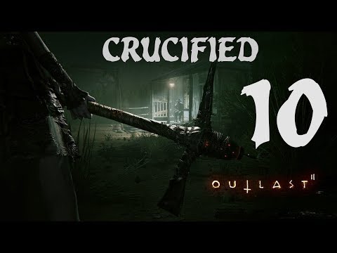Outlast 2 Walkthrough Gameplay Part-10 CRUCIFIED  (Outlast II)