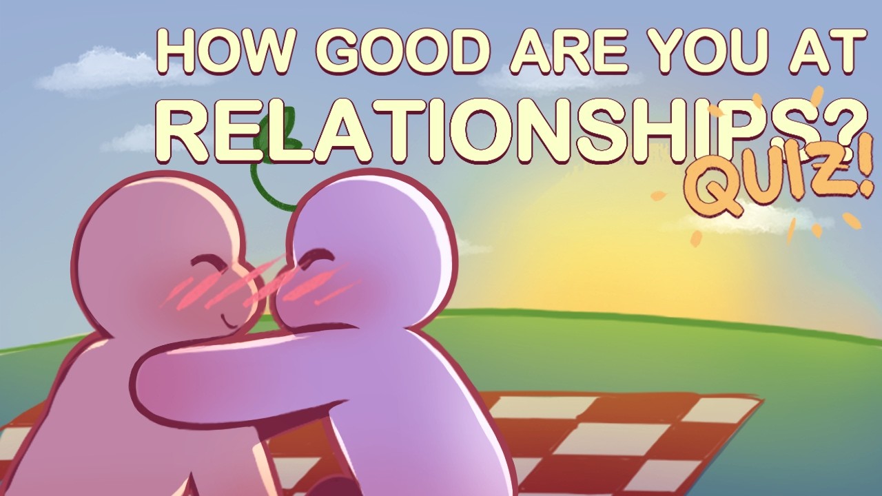 Quiz: How Good at Relationships Are You? (Self Test)
