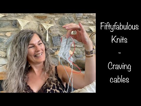 Fiftyfabulous Knits, episode 18 - craving cables