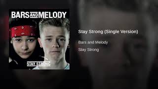 Stay Strong - Bars and Melody (audio)