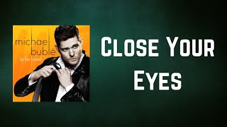 Michael Bublé - Close Your Eyes (Lyrics)