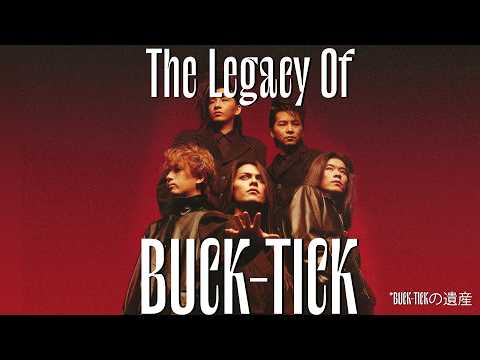 The Rise & Rise Of BUCK-TICK: Japan's Hardest Working Band