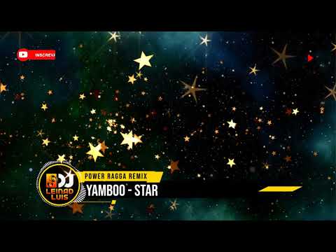 YAMBOO - STAR (DJ LEINAD LUIS POWER RAGGA REMIX)