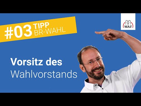 Wer benennt den Vorsitzenden des Wahlvorstands | Betriebsratswahl Tipp #3