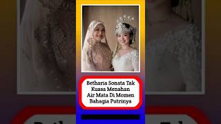 Download lagu Betharia Sonata tak kuasa menahan air mata di momen bahagia putrinya #alasyinews #artis #beritaartis mp3