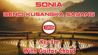 Download lagu Sonia - Benci Kusangka Sayang [Key Em - Guitar Chord] mp3