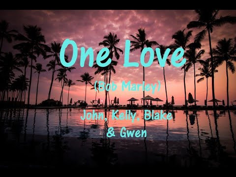 One Love (Bob Marley) - John Legend, Kelly Clarkson, Blake Shelton & Gwen Stefani (Lyrics)