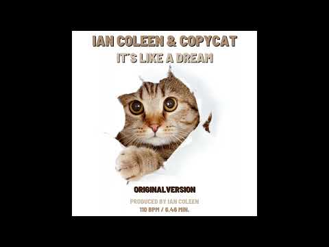 COPYCAT & IAN COLEEN - IT`S LIKE A DREAM ( Original Version )