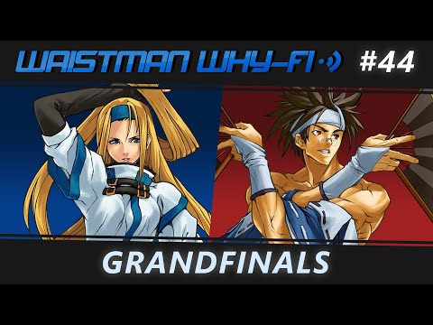 Waistman Why-Fi #44 Guilty Gear XXAC+R Grand Final