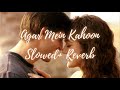 Agar Mein Kahoon | Lakshya - Slowed + Reverb
