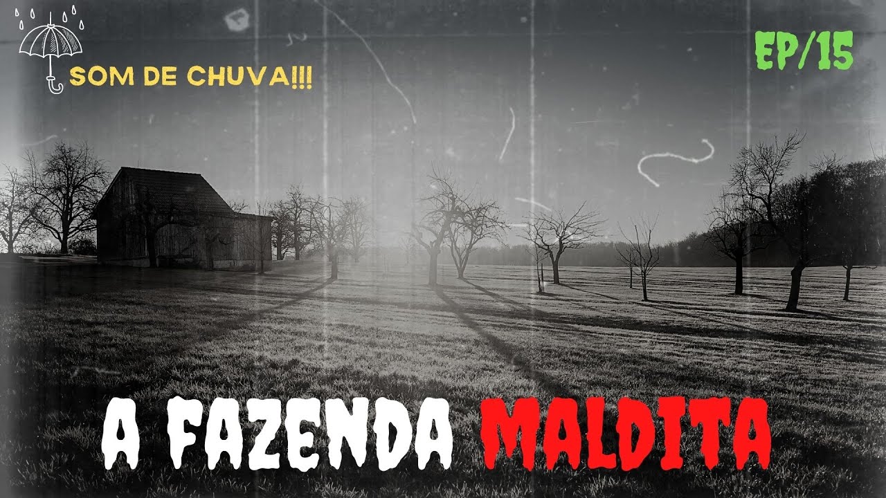 Histórias de terror ao som de chuva ( Episódio15 / A fazenda maldita )