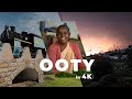 OOTY IN 4K