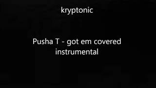 Pusha T- got em covered INSTRUMENTAL (BEST ON YOUTUBE)