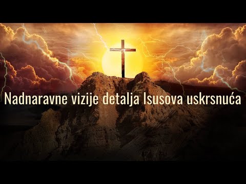 NADNARAVNE STVARI KOJE SU SE DOGODILE ZA VRIJEME ISUSOVA USKRSNUĆA