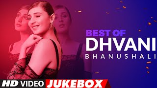 Best Of Dhvani Bhanushali Songs  Video Jukebox   H