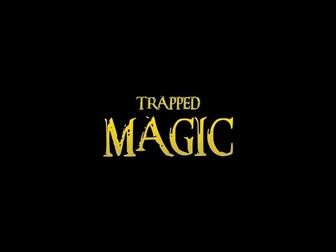CHECK OUT TRAPPED MAGIC!