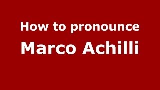 How to pronounce Marco Achilli