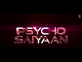 The Psycho Saiyaan Song Lyrics Video Hd