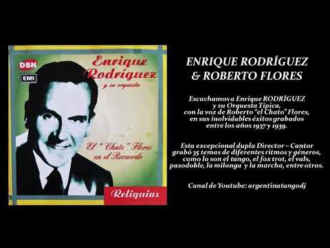 ENRIQUE RODRÍGUEZ & ROBERTO "EL CHATO" FLORES EN EL RECUERDO - TANGO, FOXTROT, VALS, PASO DOBLE, ETC