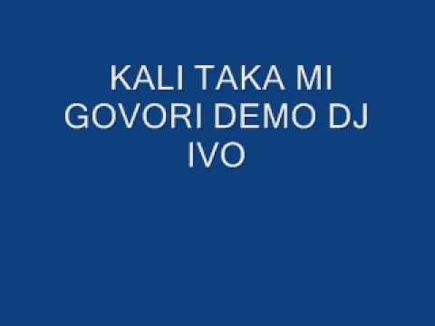 DEMO KALI TAKA MI GOVORI REMIX DJ IVO