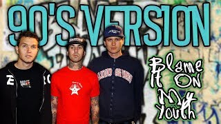 If Blink 182 Recorded &#39;Blame It On My Youth&#39; In The 90&#39;s