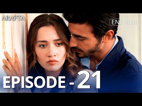 ARAFTA | Full Episode 21 | Turkish Series in English | @MinhaNovelaTube